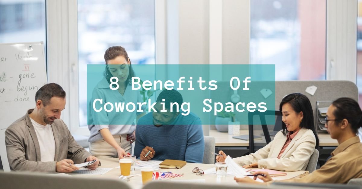 8 Benefits Of Coworking Spaces