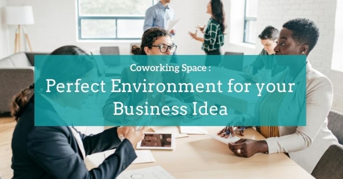 Coworking Space: Perfect Environment For Your Business Idea