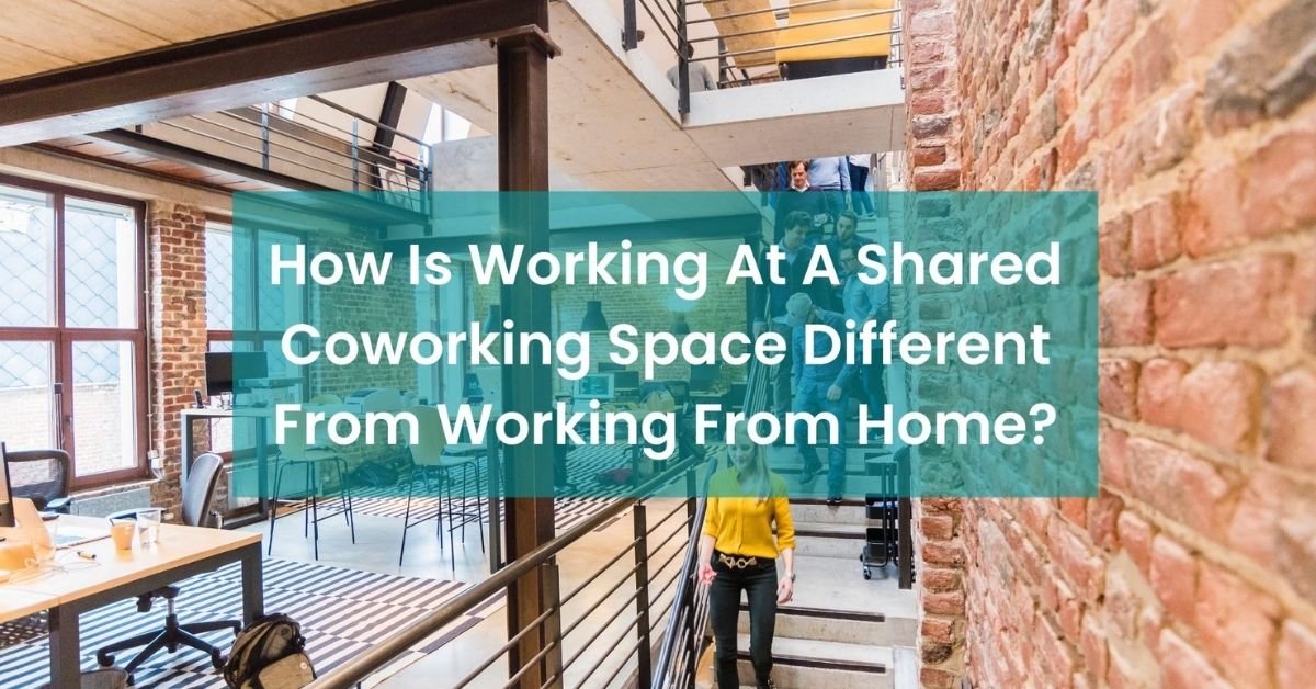 How is Working at a Shared Coworking Space Different from Working from Home