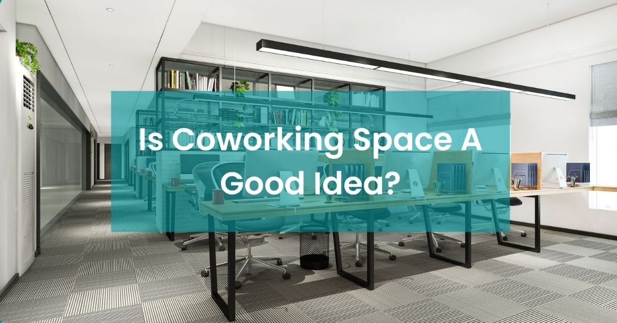Is Coworking Space a Good Idea