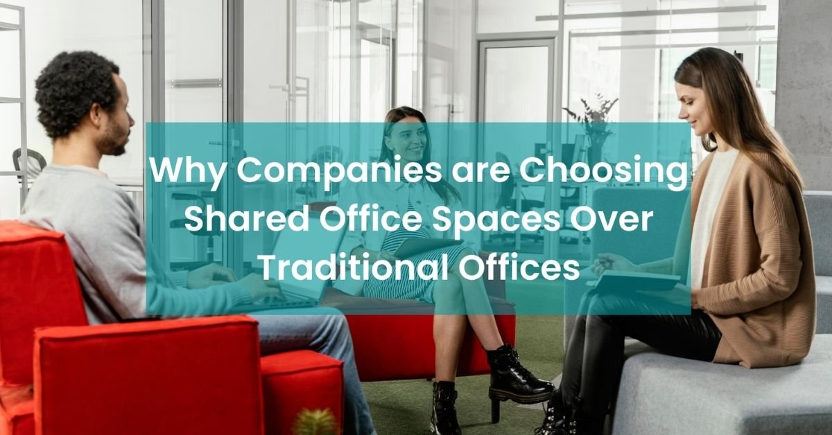 Why Companies are Choosing Coworking Spaces Over Traditional Offices