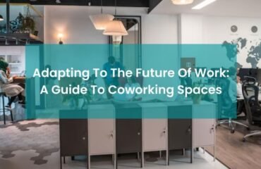 Adapting to the Future of Work: A Guide to Coworking Spaces