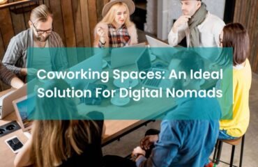 Coworking Spaces An Ideal Solution for Digital Nomads