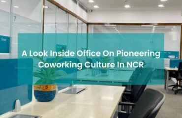 A Look Inside Office On - Pioneering Coworking Culture In NCR