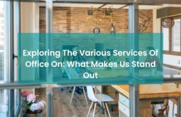 Exploring The Various Services Of Office On: What Makes Us Stand Out