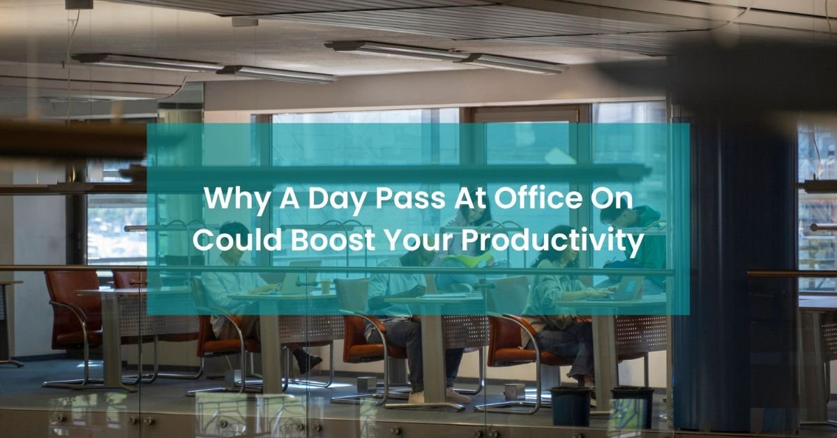 Why A Day Pass At Office On Could Boost Your Productivity