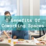 8 Benefits Of Coworking Spaces