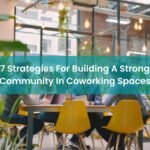 7 Strategies For Building A Strong Community In Coworking Spaces