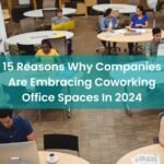 15 Reasons Why Companies Are Embracing Coworking Office Spaces In 2024