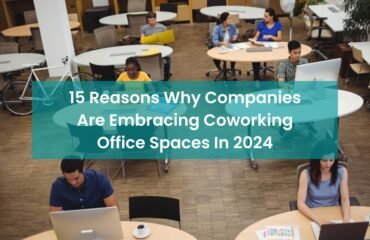 15 Reasons Why Companies Are Embracing Coworking Office Spaces In 2024